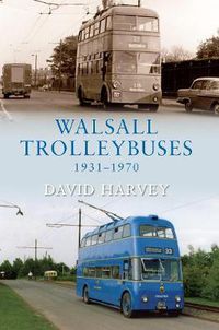 Cover image for Walsall Trolleybuses 1931-1970