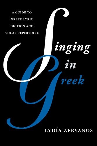 Cover image for Singing in Greek: A Guide to Greek Lyric Diction and Vocal Repertoire