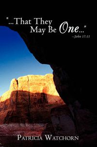 Cover image for ...That They May Be One... John 17