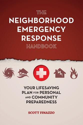 Cover image for The Neighborhood Emergency Response Handbook: Your Life-Saving Plan for Personal and Community Preparedness