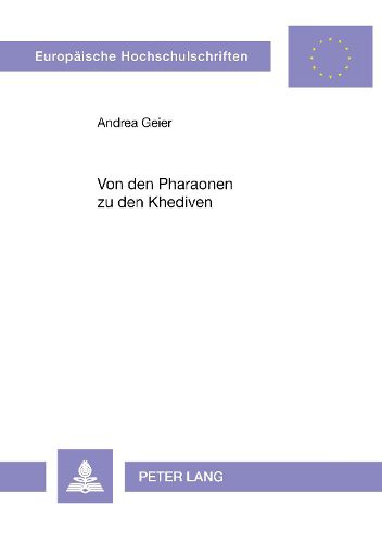 Cover image for Von Den Pharaonen Zu Den Khediven: Aegyptische Geschichte Nach Den Hitat Des 'Ali Mubarak