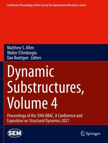 Cover image for Dynamic Substructures, Volume 4: Proceedings of the 39th IMAC, A Conference and Exposition on Structural Dynamics 2021