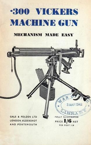 Cover image for .300 Vickers Machine Gun Mechanism Made Easy