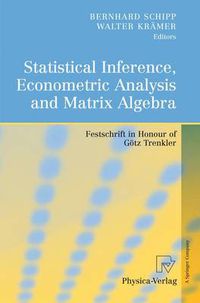 Cover image for Statistical Inference, Econometric Analysis and Matrix Algebra: Festschrift in Honour of Goetz Trenkler