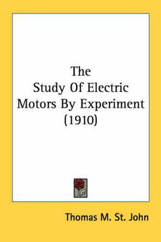 The Study of Electric Motors by Experiment (1910)