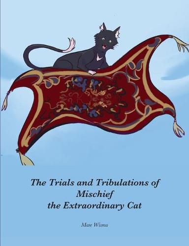 Cover image for The Trials and Tribulations of Mischief the Extraordinary Cat