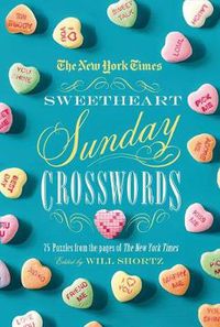 Cover image for The New York Times Sweetheart Sunday Crosswords: 75 Puzzles from the Pages of the New York Times