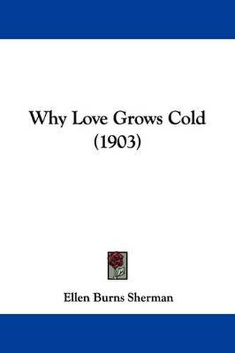 Cover image for Why Love Grows Cold (1903)