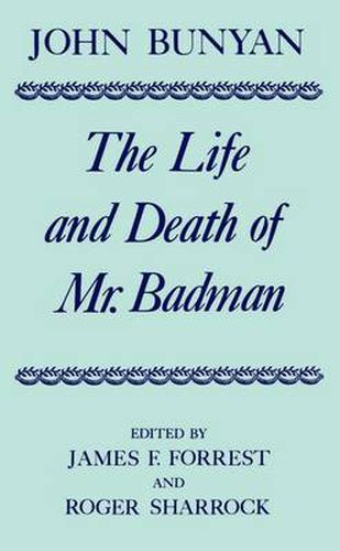 The Life and Death of Mr Badman: Presented to the World in a Familiar Dialogue between Mr Wiseman and Mr Attentive