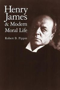 Cover image for Henry James and Modern Moral Life