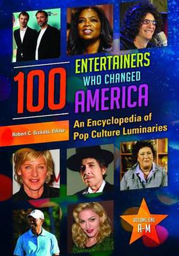 Cover image for 100 Entertainers Who Changed America [2 volumes]: An Encyclopedia of Pop Culture Luminaries