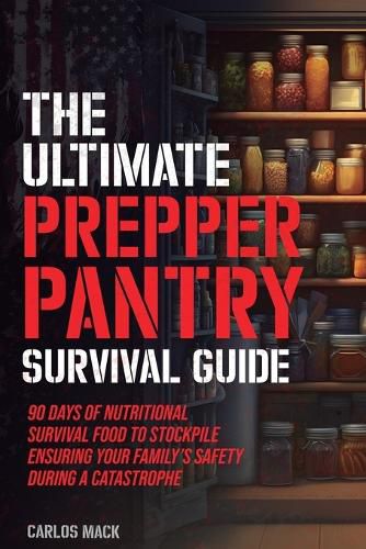 Cover image for The Ultimate Prepper Pantry Survival Guide