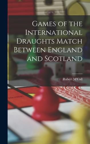 Cover image for Games of the International Draughts Match Between England and Scotland