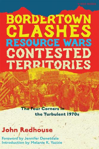 Cover image for Bordertown Clashes, Resource Wars, and Contested Territories in the Four Corners
