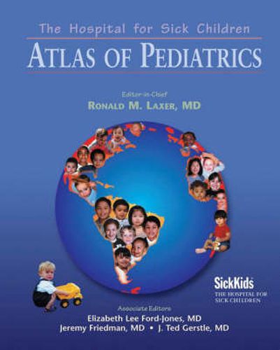 Cover image for The Hospital for Sick Children Atlas of Pediatrics