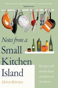 Cover image for Notes from a Small Kitchen Island: 'I want to eat every single recipe in this book' Nigella Lawson