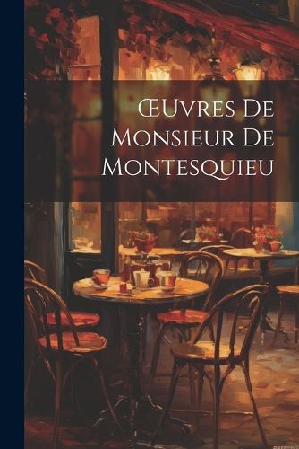 Cover image for OEuvres De Monsieur De Montesquieu