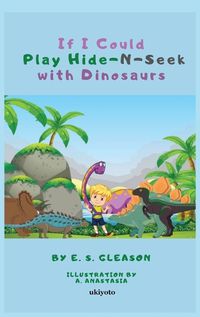 Cover image for If I Could Play HideNSeek With Dinosaurs