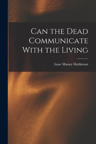 Cover image for Can the Dead Communicate With the Living