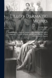 Cover image for Lillo's Dramatic Works