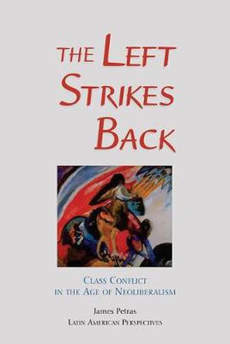 Cover image for The Left Strikes Back: Class And Conflict In The Age Of Neoliberalism