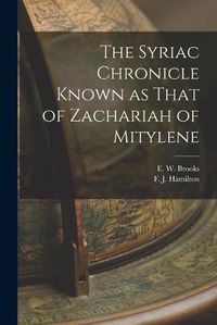 Cover image for The Syriac Chronicle Known as That of Zachariah of Mitylene