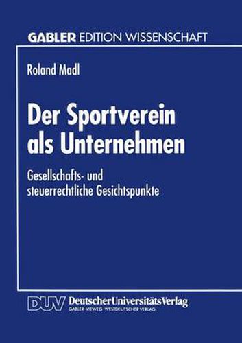 Cover image for Der Sportverein ALS Unternehmen: Gesellschafts- Und Steuerrechtliche Gesichtspunkte