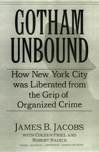 Cover image for Gotham Unbound: How New York City Was Liberated From the Grip of Organized Crime