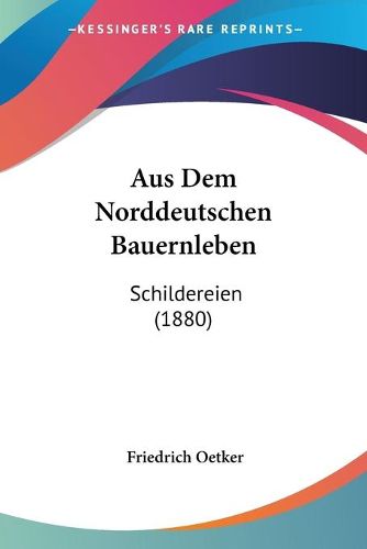 Cover image for Aus Dem Norddeutschen Bauernleben: Schildereien (1880)