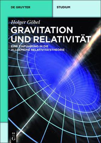 Cover image for Gravitation Und Relativitat: Eine Einfuhrung in Die Allgemeine Relativitatstheorie