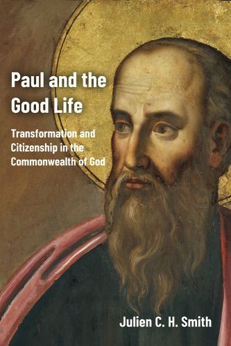 Cover image for Paul and the Good Life: Transformation and Citizenship in the Commonwealth of God