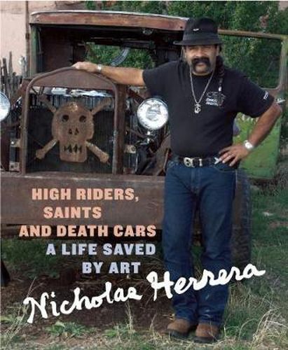 Cover image for High Riders, Saints and Death Cars: A Life Saved by Art