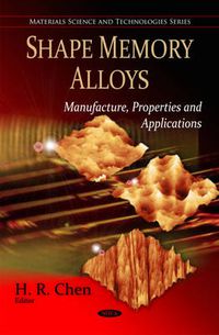 Cover image for Shape Memory Alloys: Manufacture, Properties & Applications