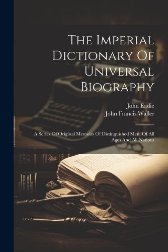 The Imperial Dictionary Of Universal Biography