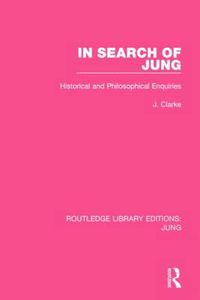 Cover image for In Search of Jung: Historical and philosophical enquiries