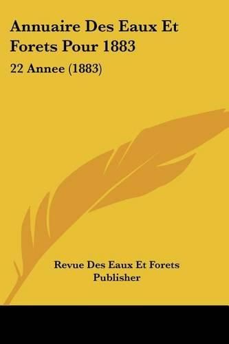 Cover image for Annuaire Des Eaux Et Forets Pour 1883: 22 Annee (1883)