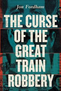 Cover image for The Curse of the Great Train Robbery
