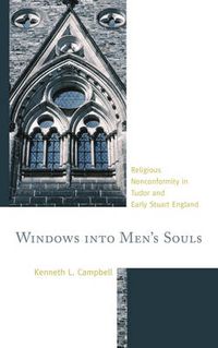 Cover image for Windows into Men's Souls: Religious Nonconformity in Tudor and Early Stuart England