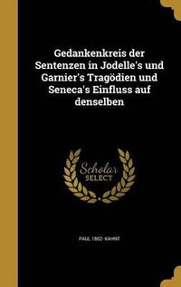 Cover image for Gedankenkreis Der Sentenzen in Jodelle's Und Garnier's Tragodien Und Seneca's Einfluss Auf Denselben