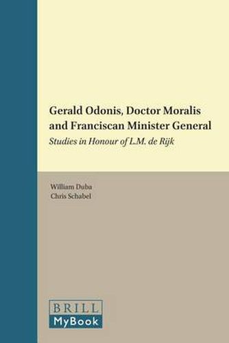 Cover image for Gerald Odonis, Doctor Moralis and Franciscan Minister General: Studies in Honour of L.M. de Rijk