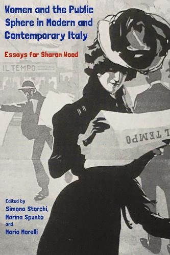 Women and the Public Sphere in Modern and Contemporary Italy: Essays for Sharon Wood