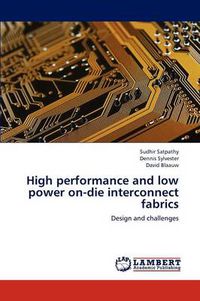 Cover image for High performance and low power on-die interconnect fabrics