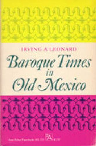 Cover image for Baroque Times in Old Mexico: Seventeenth-century Persons, Places and Practices