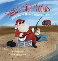 Cover image for Santa's Sick of Cookies: An Eastern Shore Christmas Tale