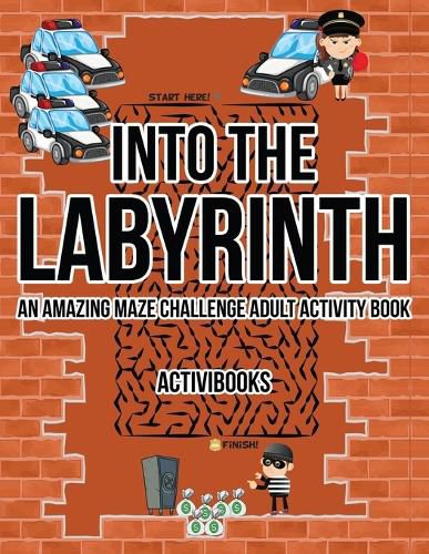 Into the Labyrinth: An Amazing Maze Challenge Adult Activity Book