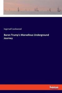 Cover image for Baron Trump's Marvellous Underground Journey