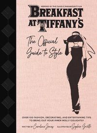 Cover image for Breakfast at Tiffany's: Holly Golightly's Guide to Style and Entertaining