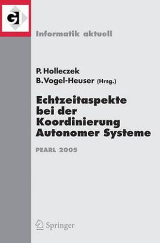 Cover image for Echtzeitaspekte Bei Der Koordinierung Autonomer Systeme: Fachtagung Der Gi-Fachgruppe Echtzeitsysteme Und Pearl (EP)Boppard, 1./2. Dezember 2005