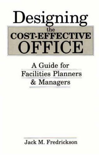 Cover image for Designing the Cost-Effective Office: A Guide for Facilities Planners and Managers