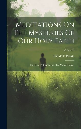 Cover image for Meditations On The Mysteries Of Our Holy Faith